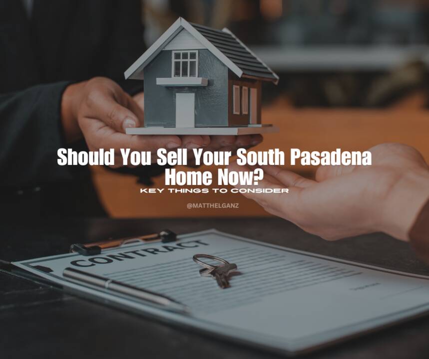 Should You Sell Your South Pasadena Home Now?