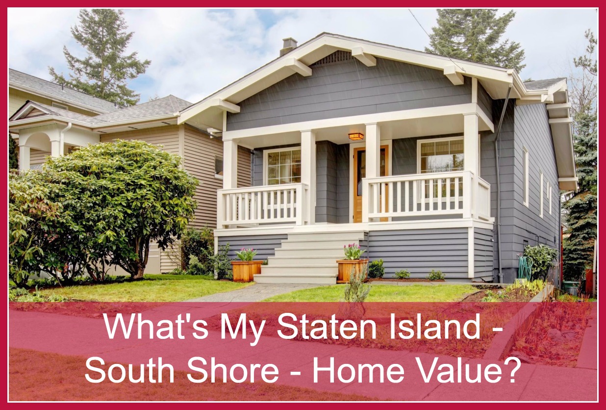 What's My Staten Island South Shore Home Value?