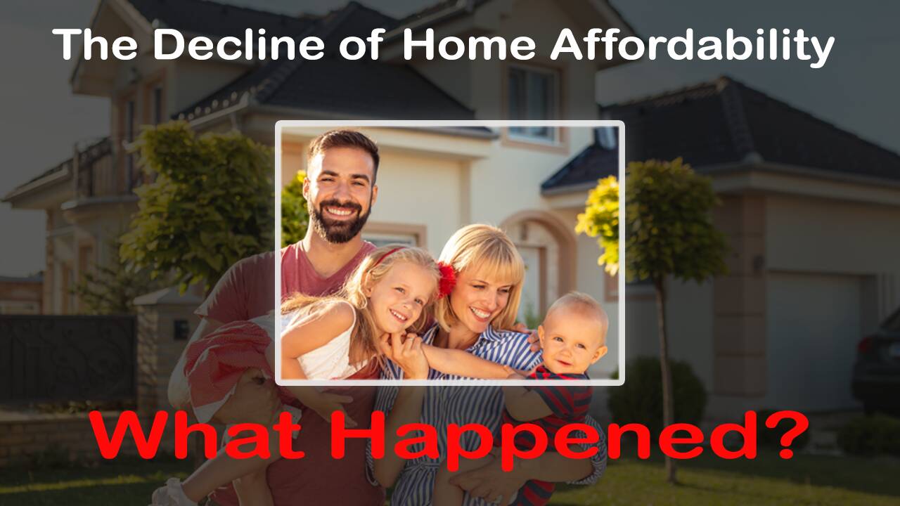 YouTube-Thumbnail_DECLINE_OF_HOME_AFFORDABILITY_THUMBNAIL2.png