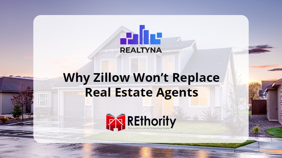 Why Zillow Won’t Replace Real Estate Agents