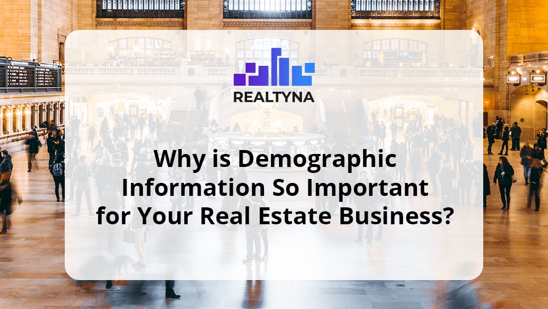 Why Is Demographic Information So Important For Real Es
