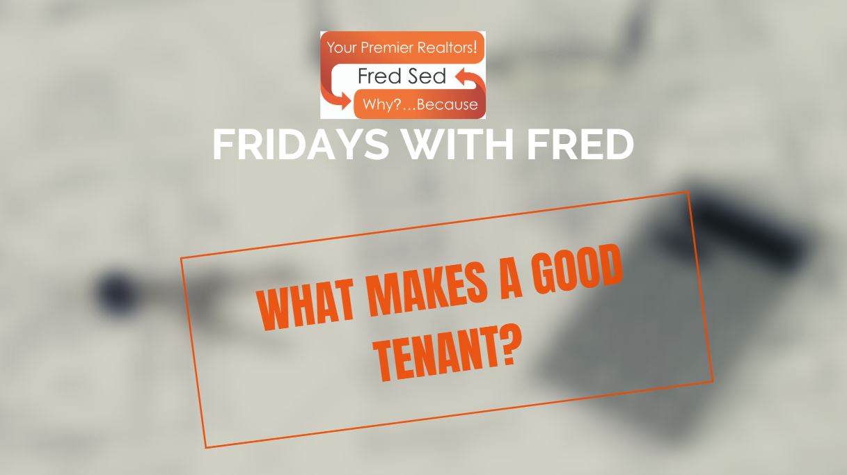 What Makes A Great Tenant? Fridays with Fred