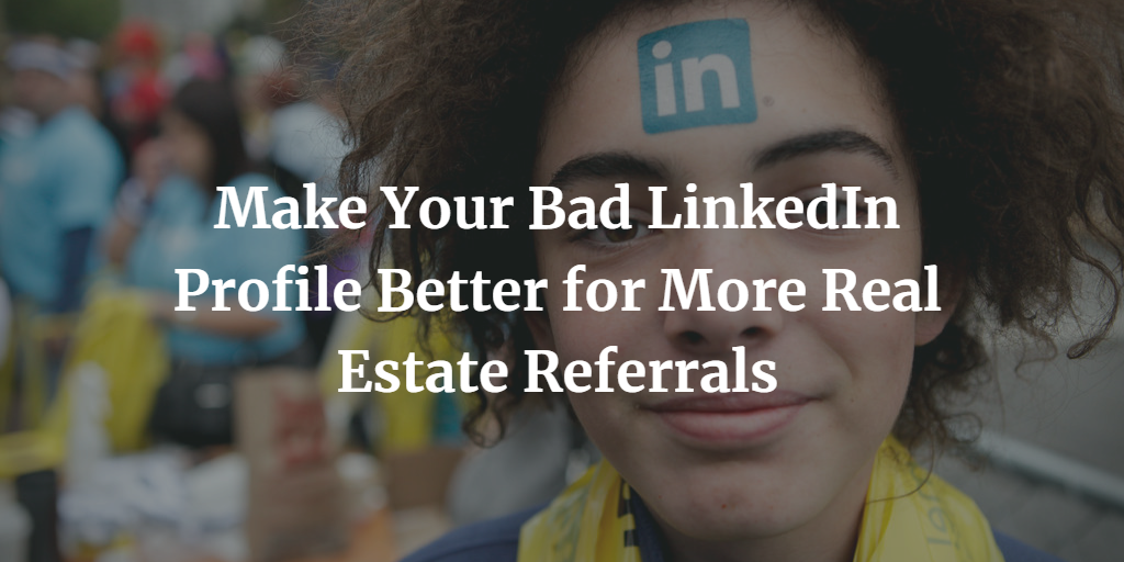 make-your-bad-linkedin-profile-better-for-more-real-est