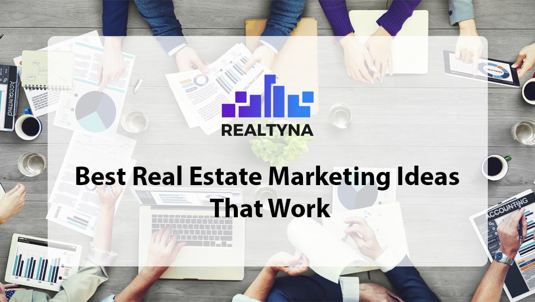 The Best Real Estate Marketing Ideas That Work