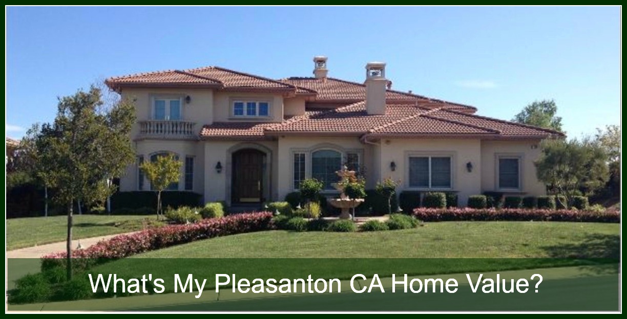 What is the Value of My Pleasanton CA Home?