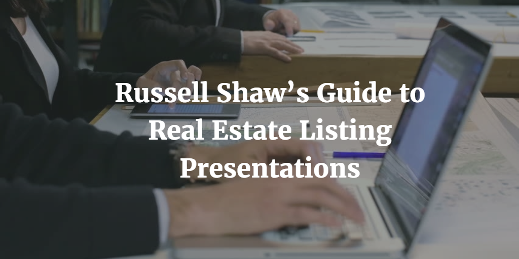 Russell Shaw’s Guide to Real Estate Listing Presentatio