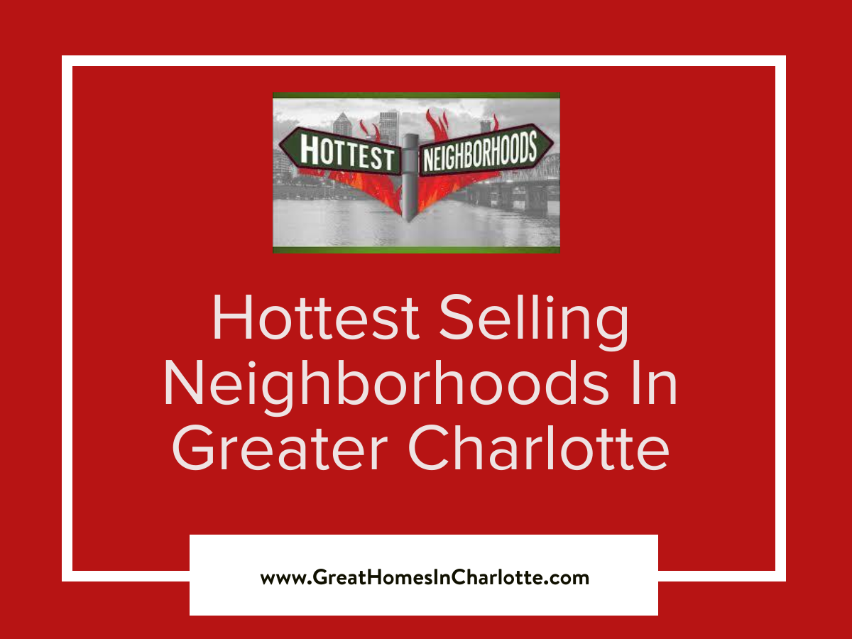 Hottest Selling Charlotte Area Neighborhoods July 2022 9927