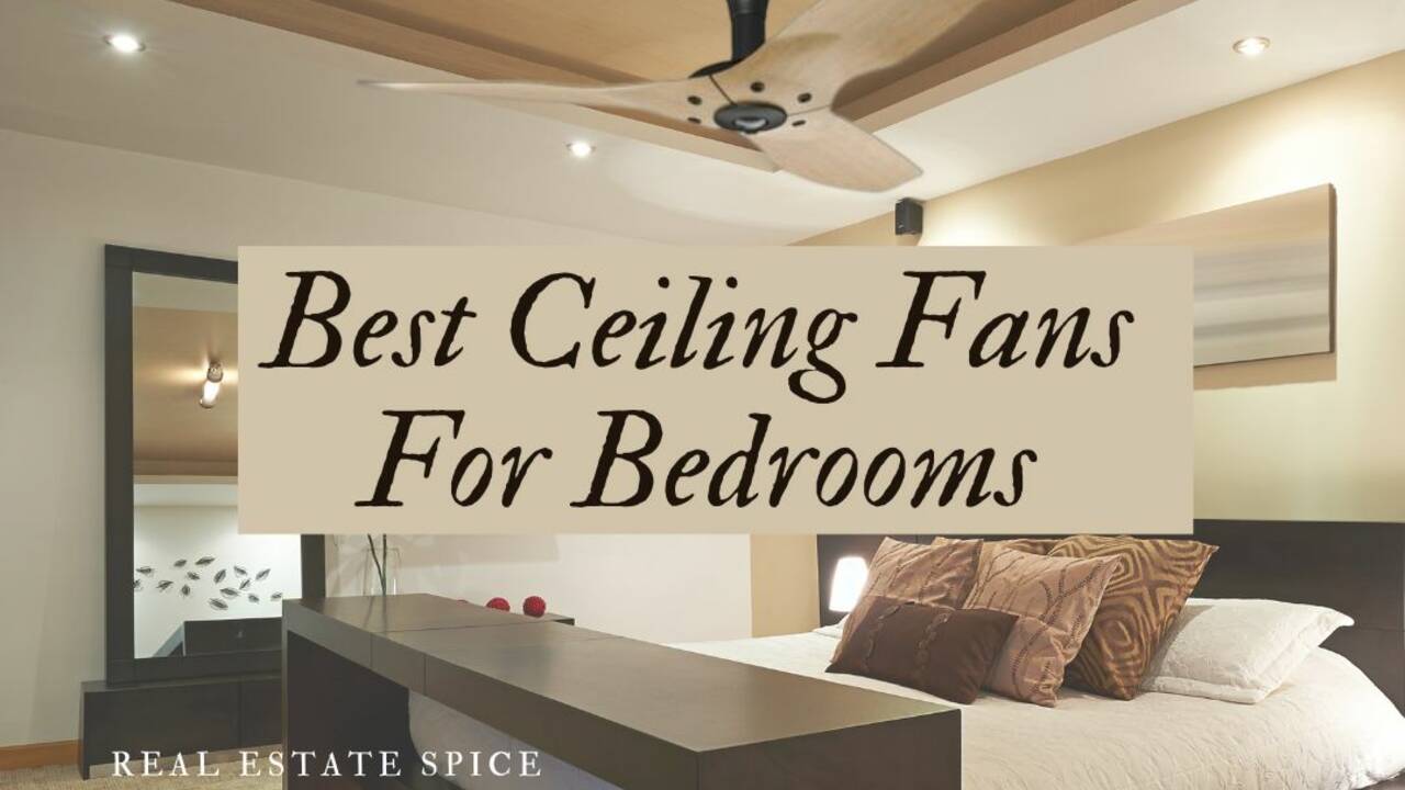Best_Ceiling_Fans_For_Bedrooms_and_says_Real_Estate_Spice.jpg