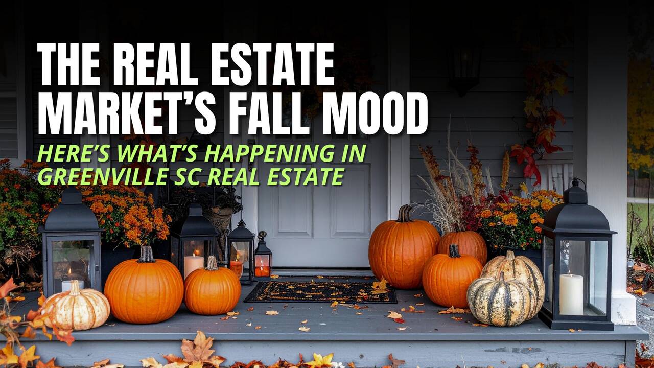(banner)_The_Real_Estate_Market’s_Fall_Mood_Here’s_What’s_Happening_in_Greenville_Real_Estate.png