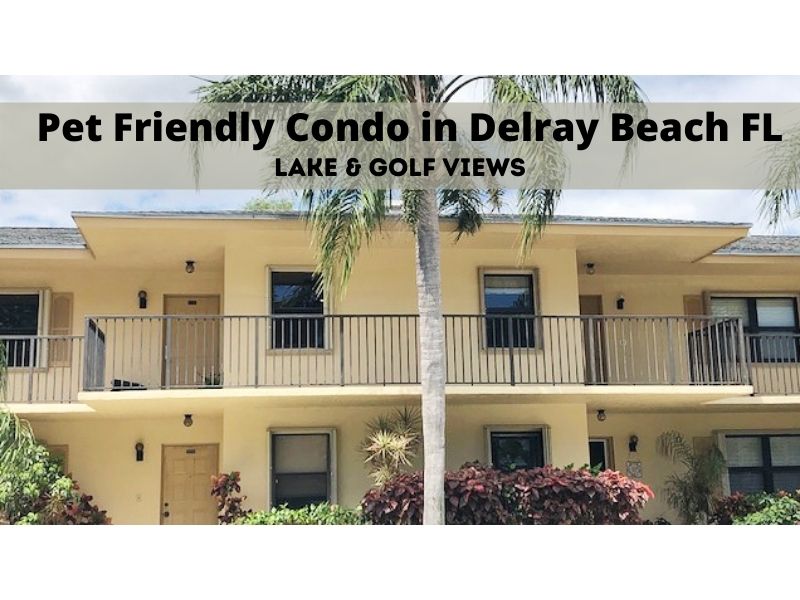 Pet Friendly Condo in Delray Beach FL