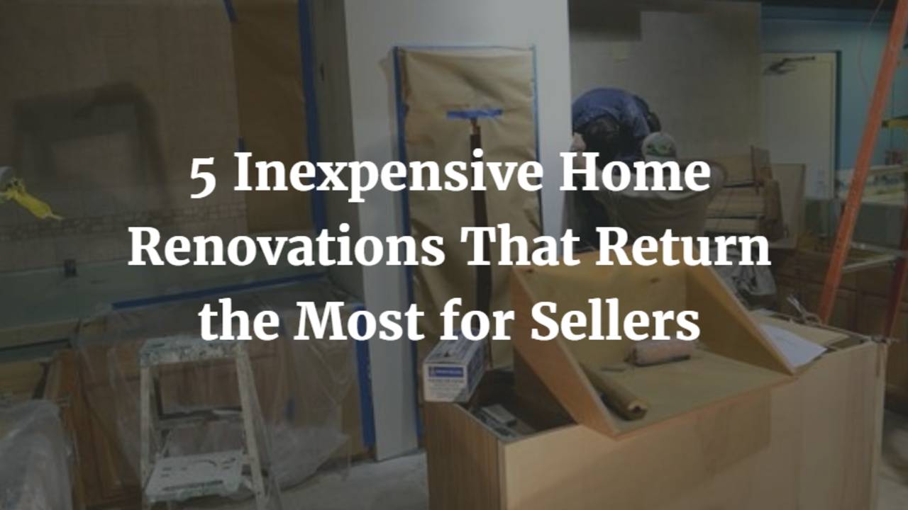 5-Inexpensive-Home-Renovations-That-Return-the-Most-for-Sellers.png