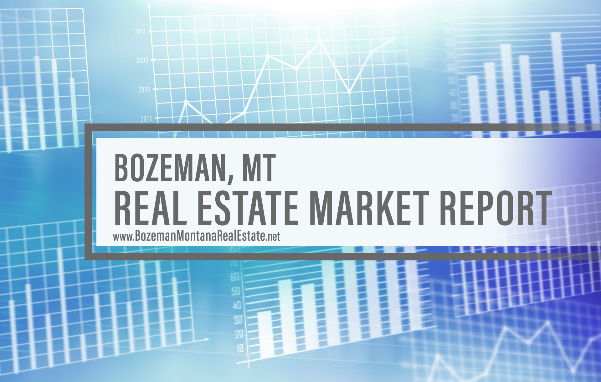 Your Bozeman Real Estate Market Report