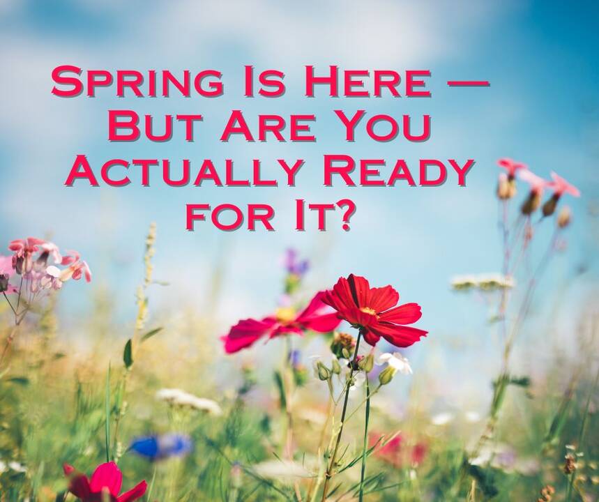 Spring_Is_Here_—_But_Are_You_Actually_Ready_for_It.jpg