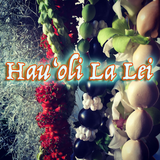 Hau‘oli La Lei - Happy Lei Day! - May 1st is Lei Day