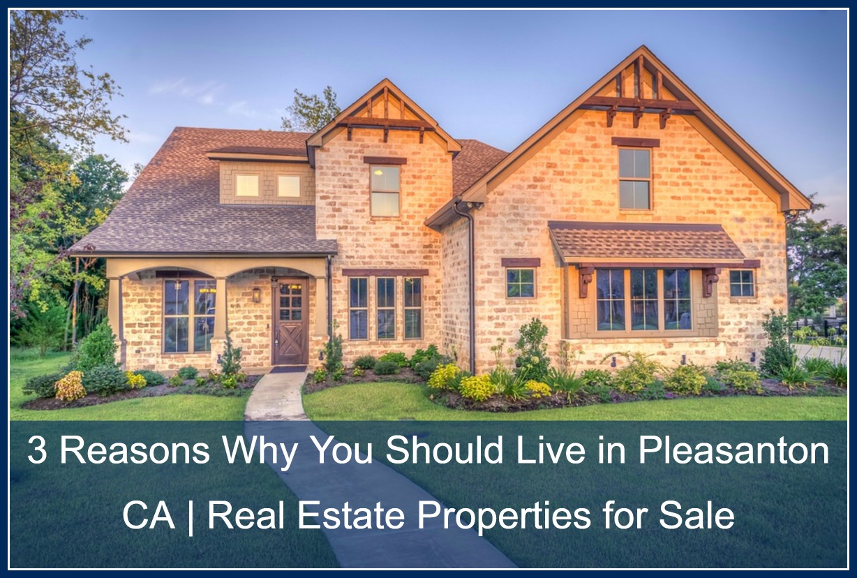 3 Reasons Why You Should Live in Pleasanton CA