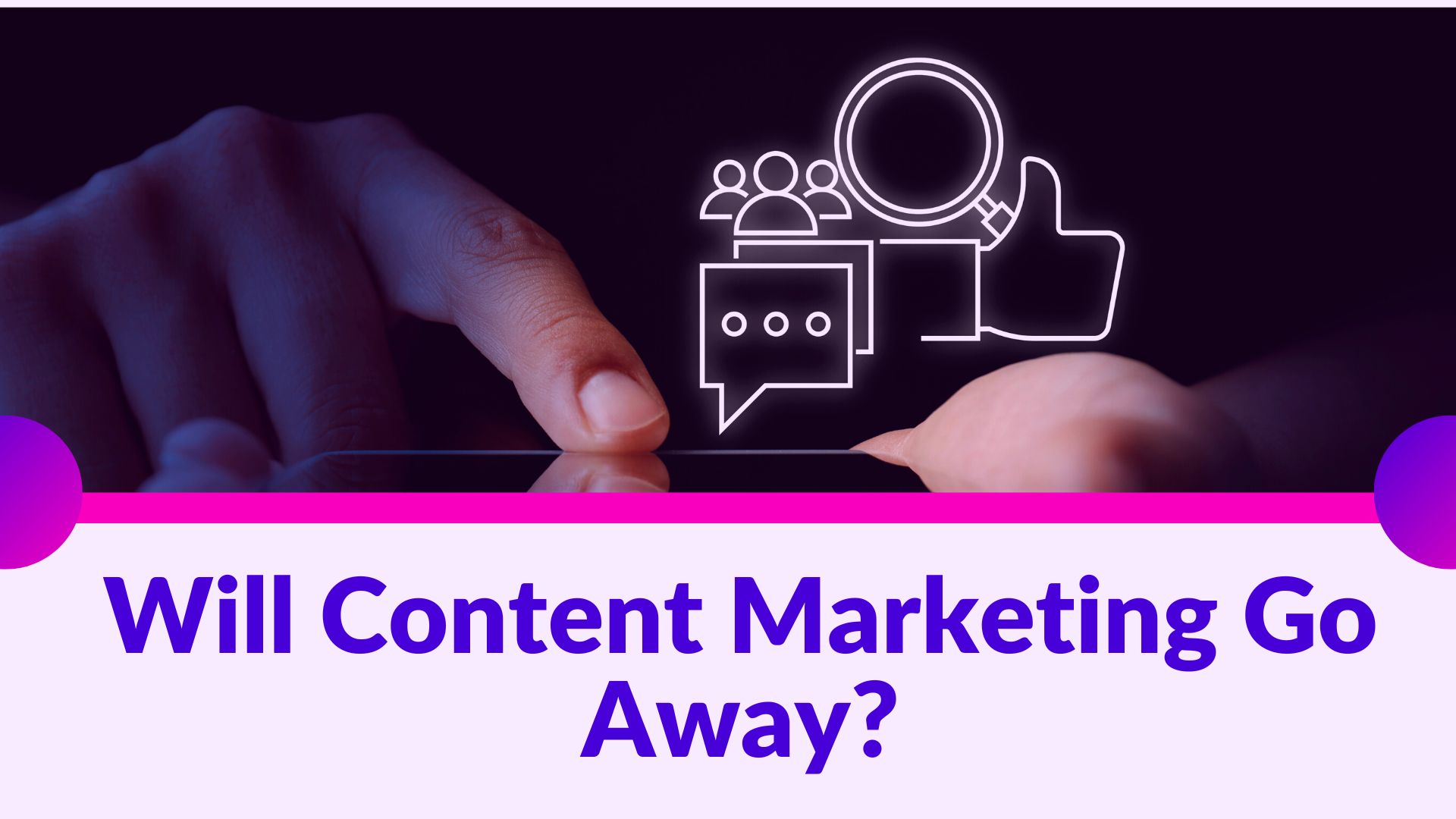 Will_Content_Marketing_Go_Away.jpg