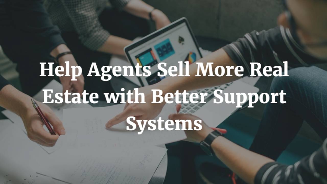 Help-Agents-Sell-More-Real-Estate-with-Better-Support-Systems.png