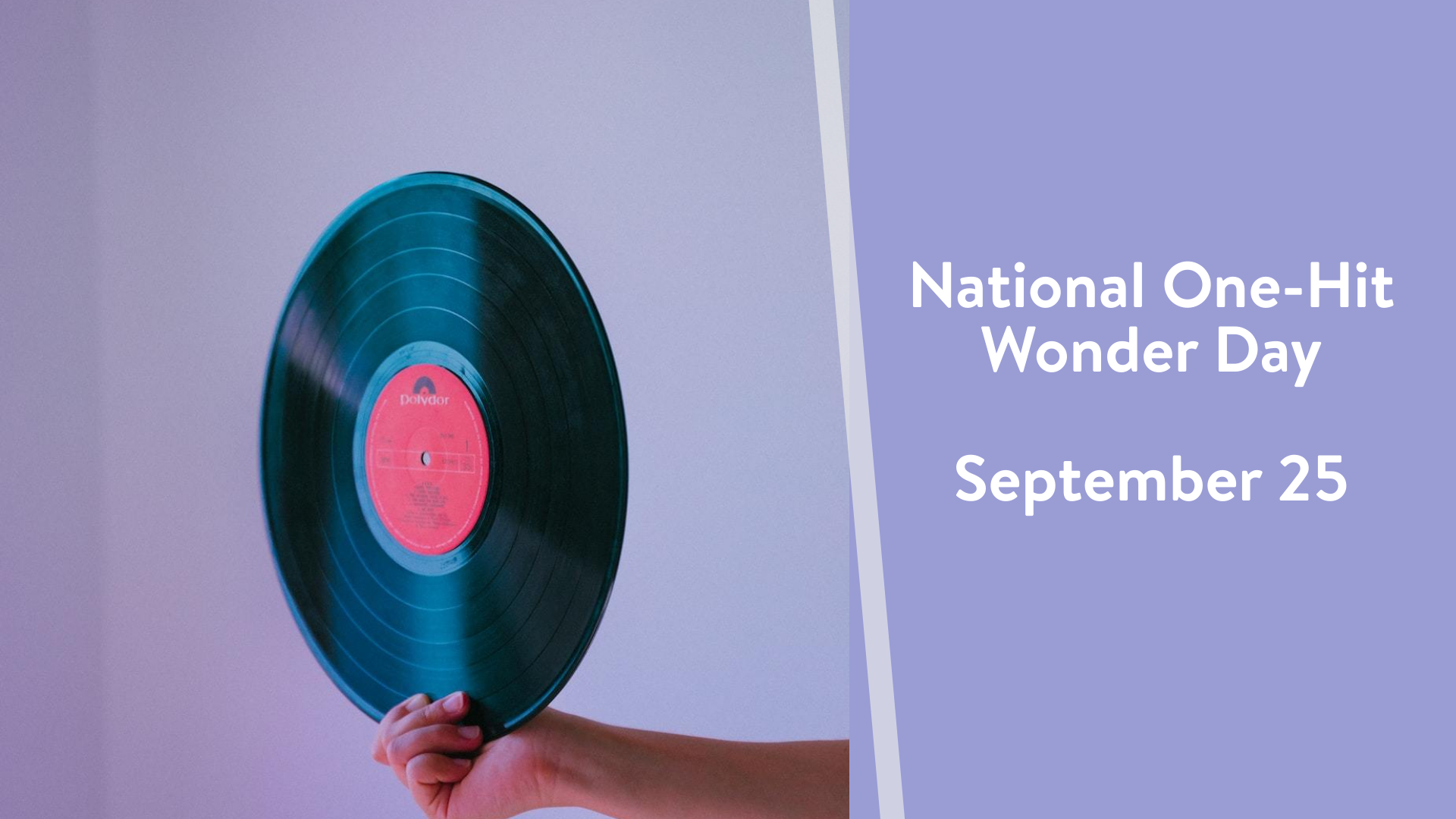 National OneHit Wonder Day September 25.