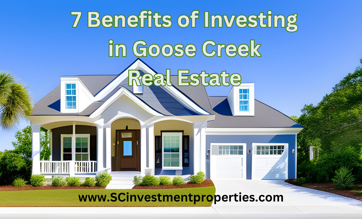 7_Benefits_of_Investing_in_Goose_Creek_Real_Estate.png