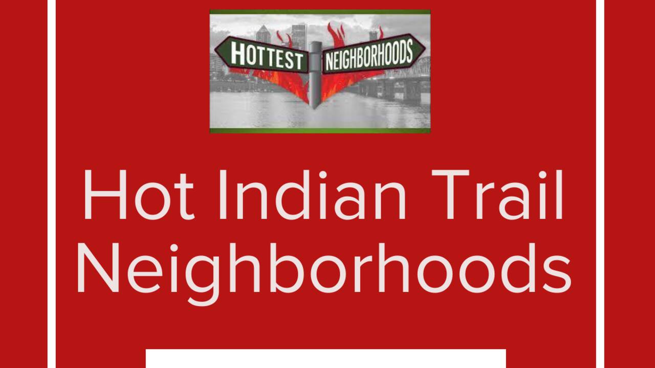 Hot_Indian_Trail_Neighborhoods.png