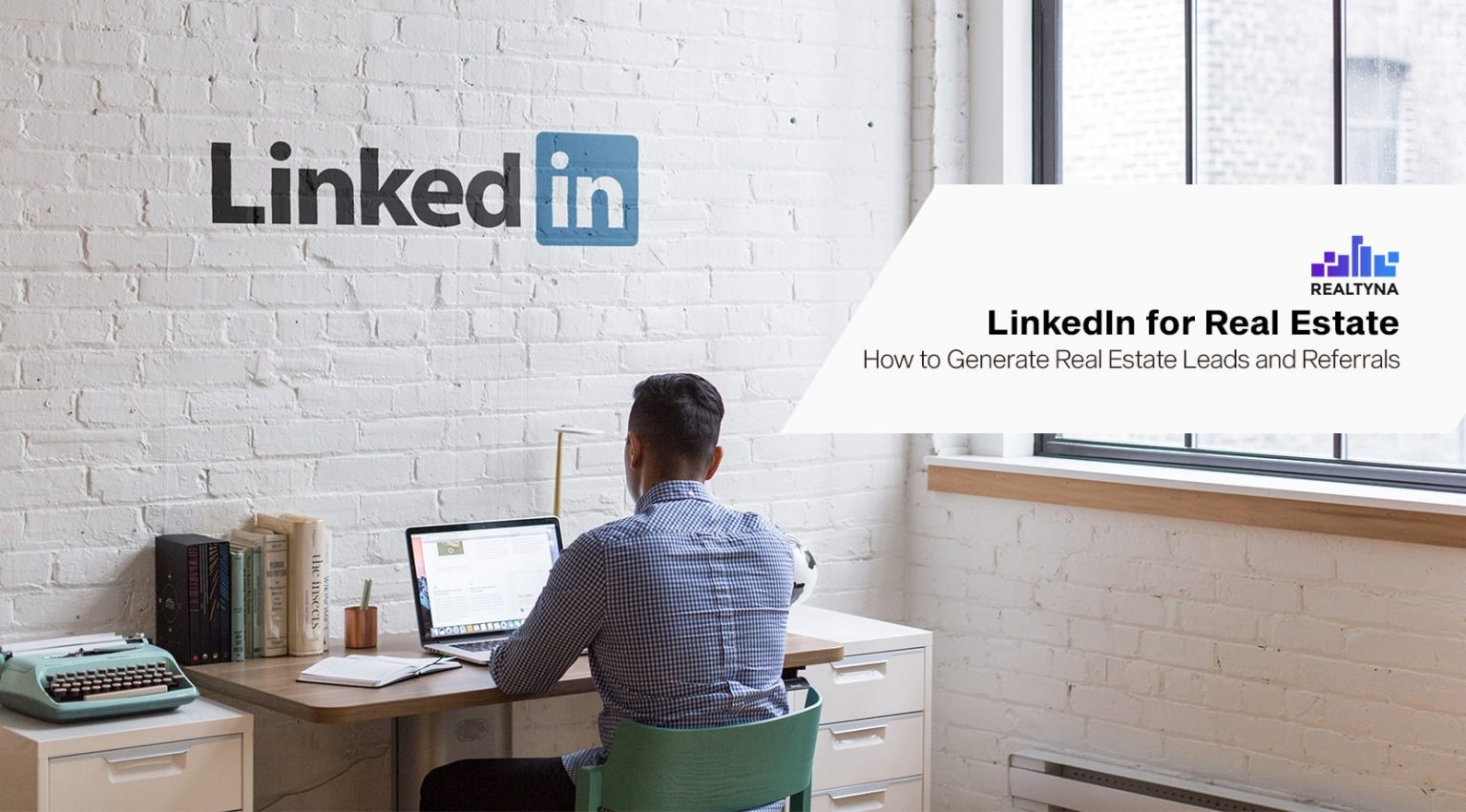 LinkedIn For Real Estate: How To Generate Real Estate L