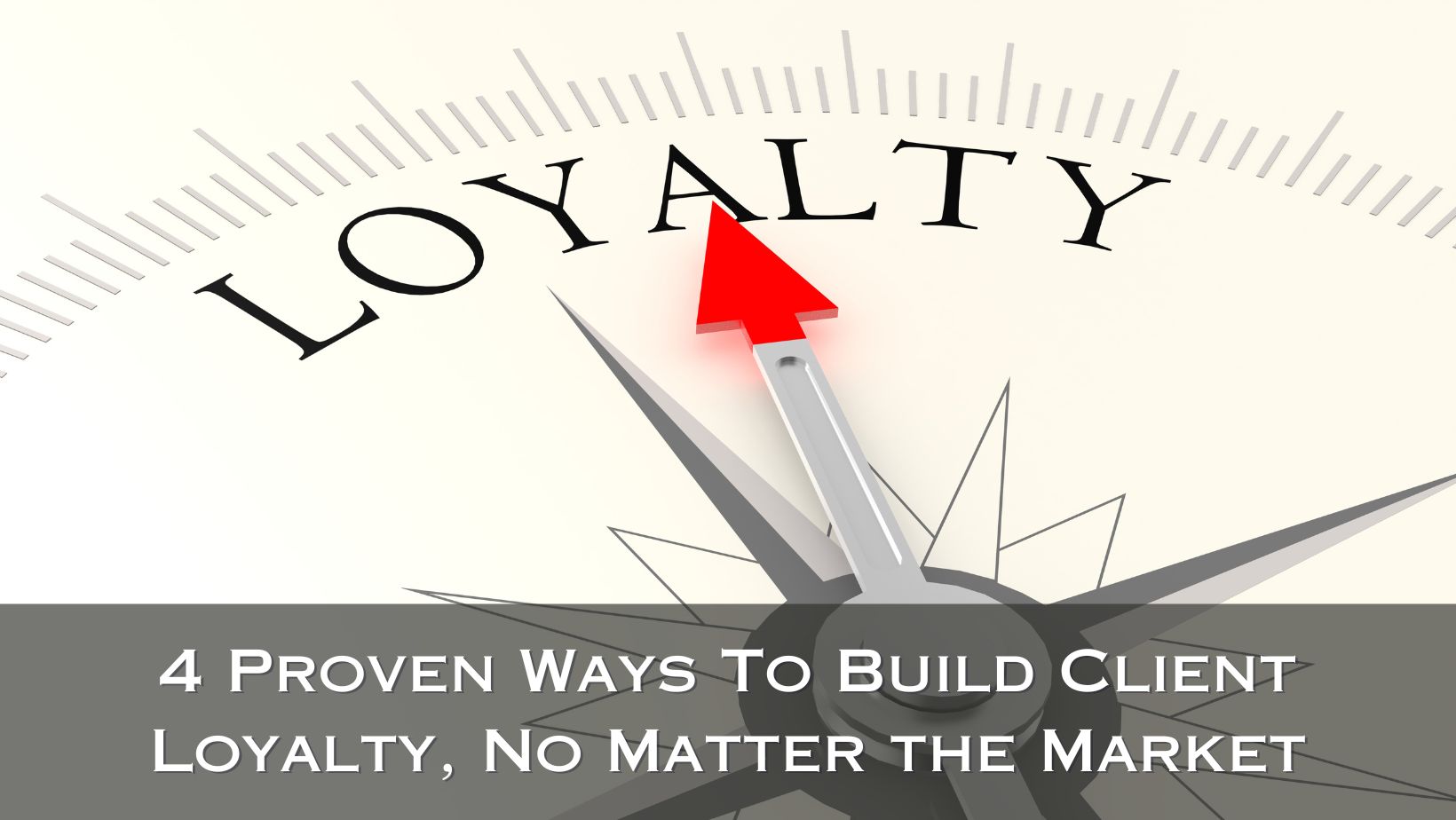 4 Proven Ways To Build Client Loyalty