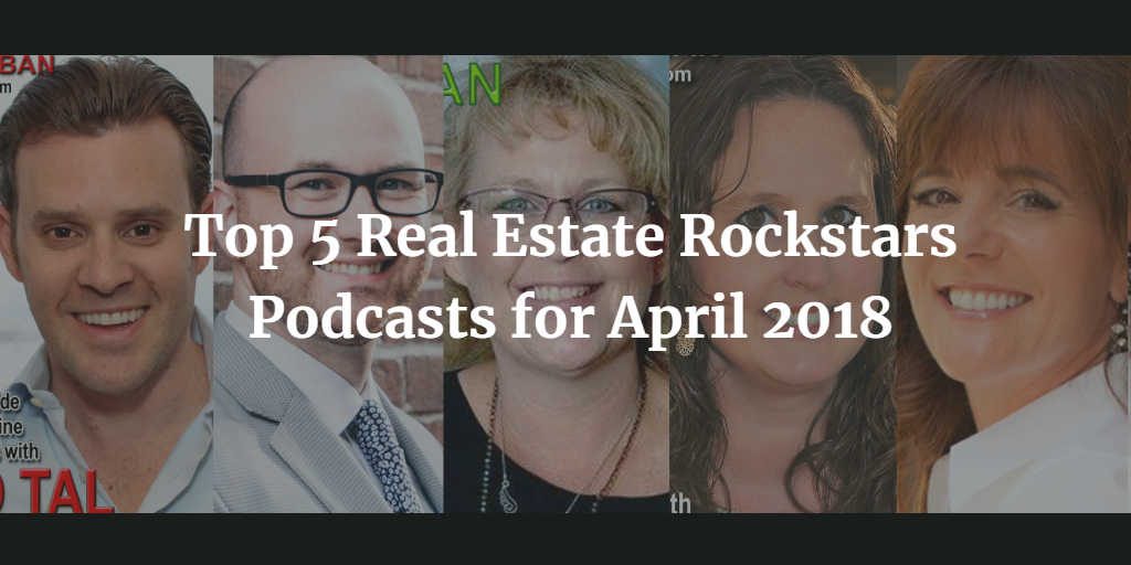 Top-5-Real-Estate-Rockstars-Podcasts-for-April-2018.png
