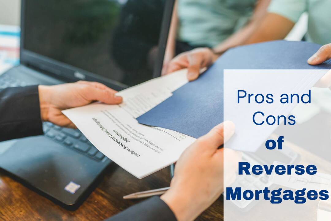 Pros and Cons of Reverse Mortgages