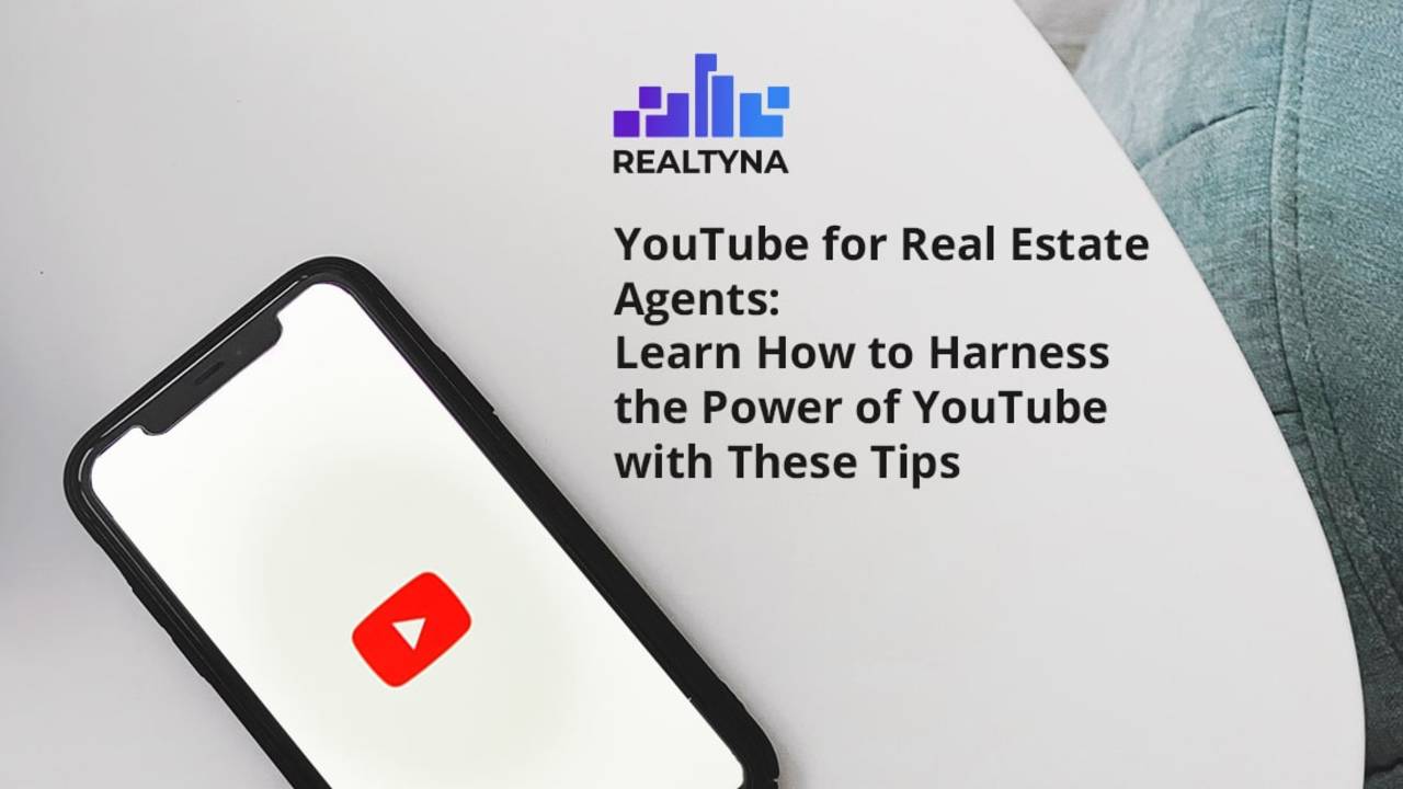 YouTube for Real Estate Agents: Learn How to Harness th
