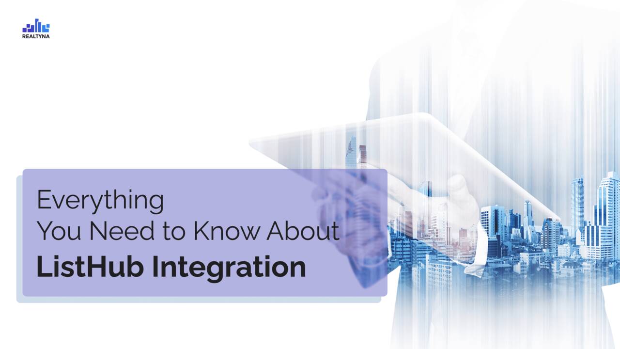 Everything You Need to Know About ListHub Integration