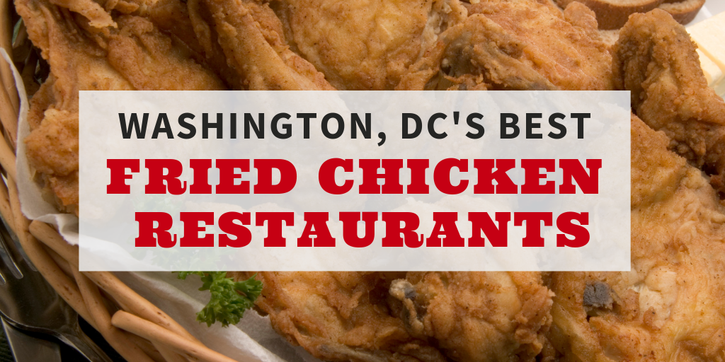 Washington, DC's Best Fried Chicken Restaurants