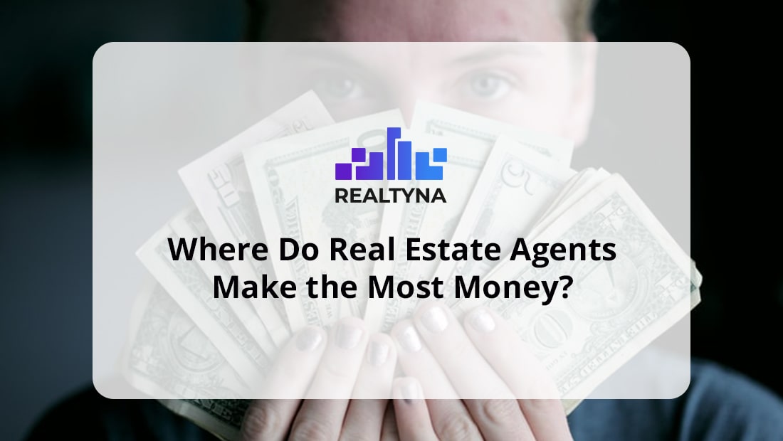 where-do-real-estate-agents-make-the-most-money