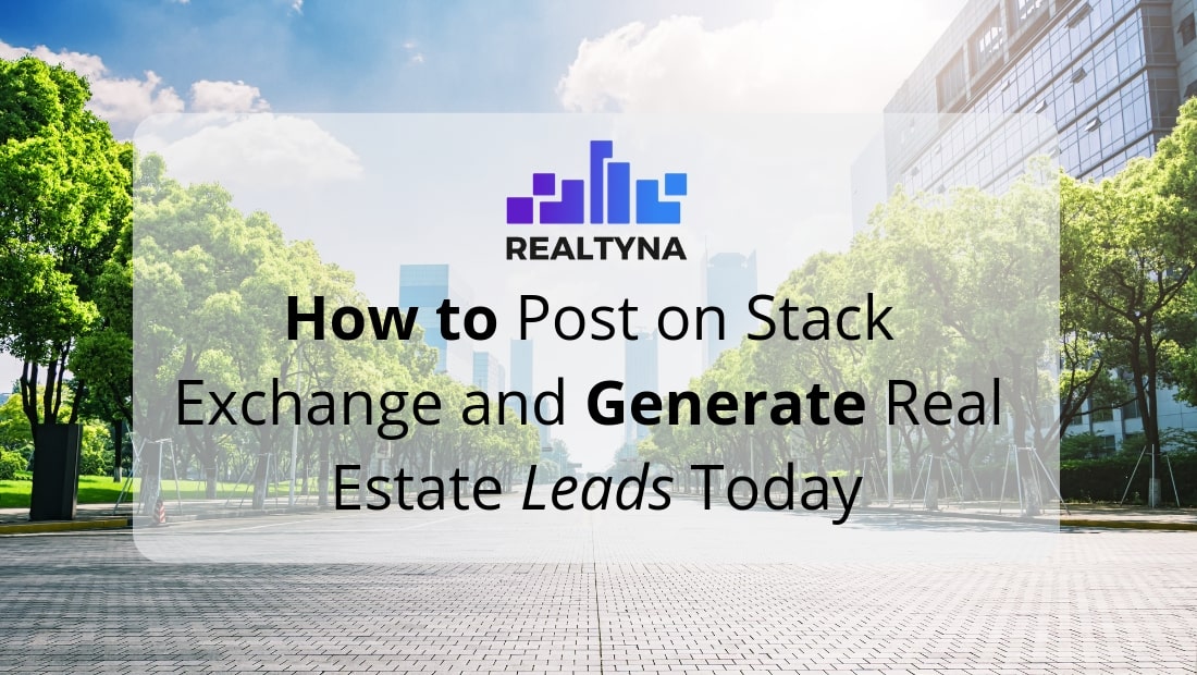 How to Post on Stack Exchange and Generate Real Estate