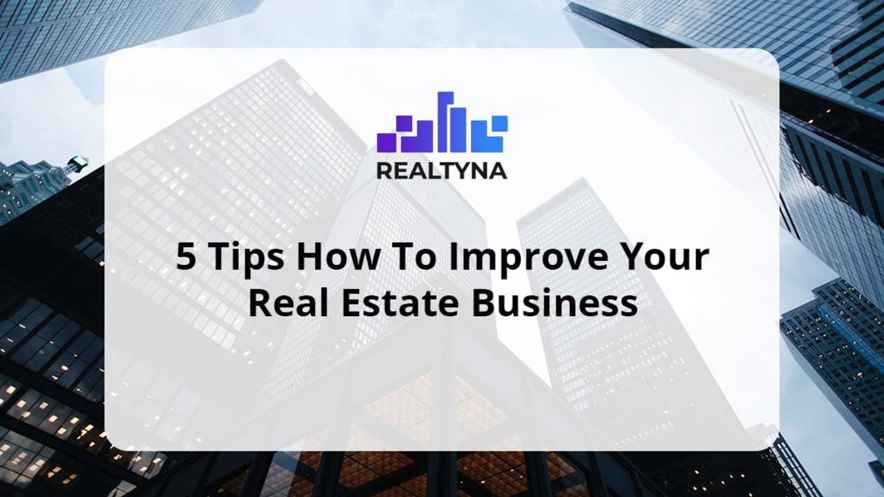 5-Tips-How-To-Improve-Your-Real-Estate-Business-min.jpg