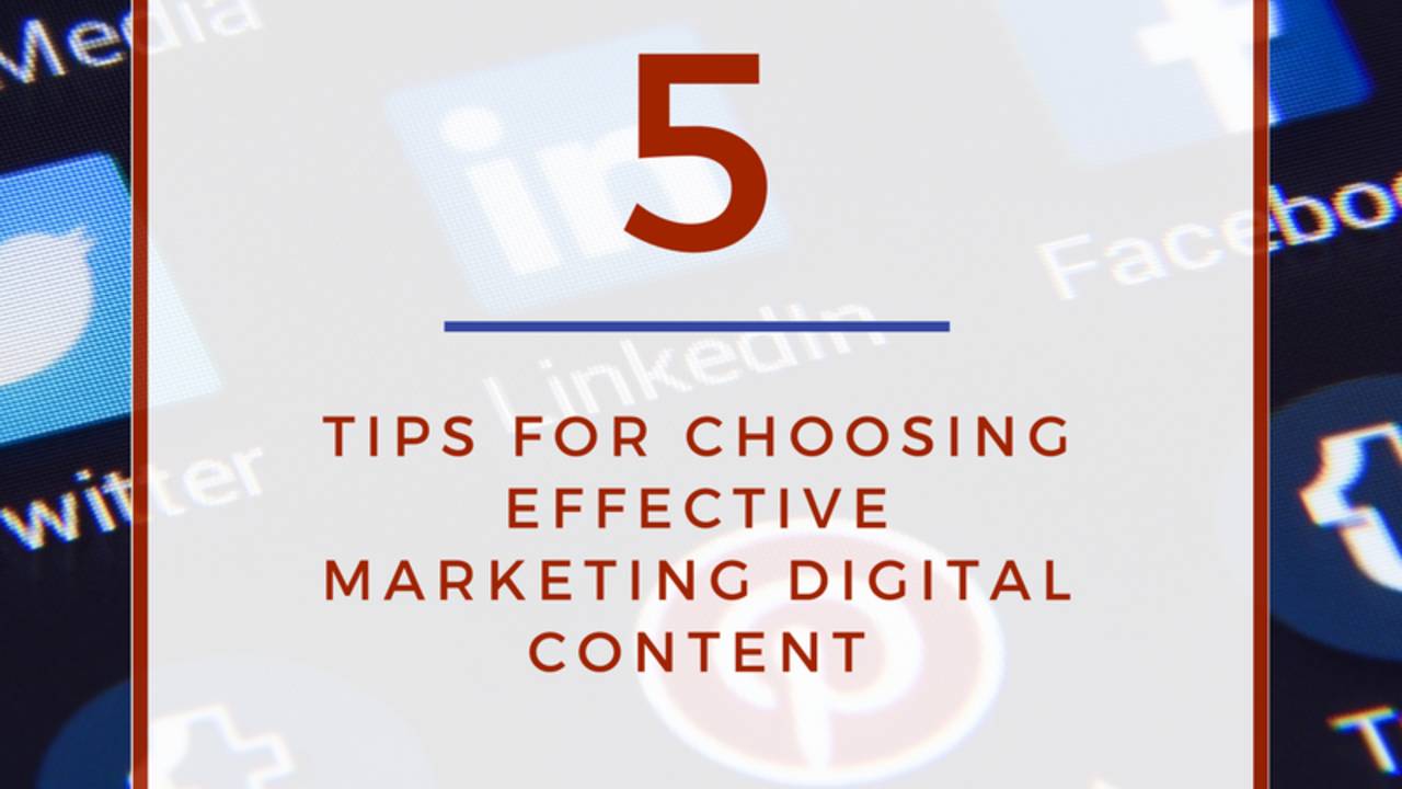 5 Tips for Choosing and Marketing Digital Content