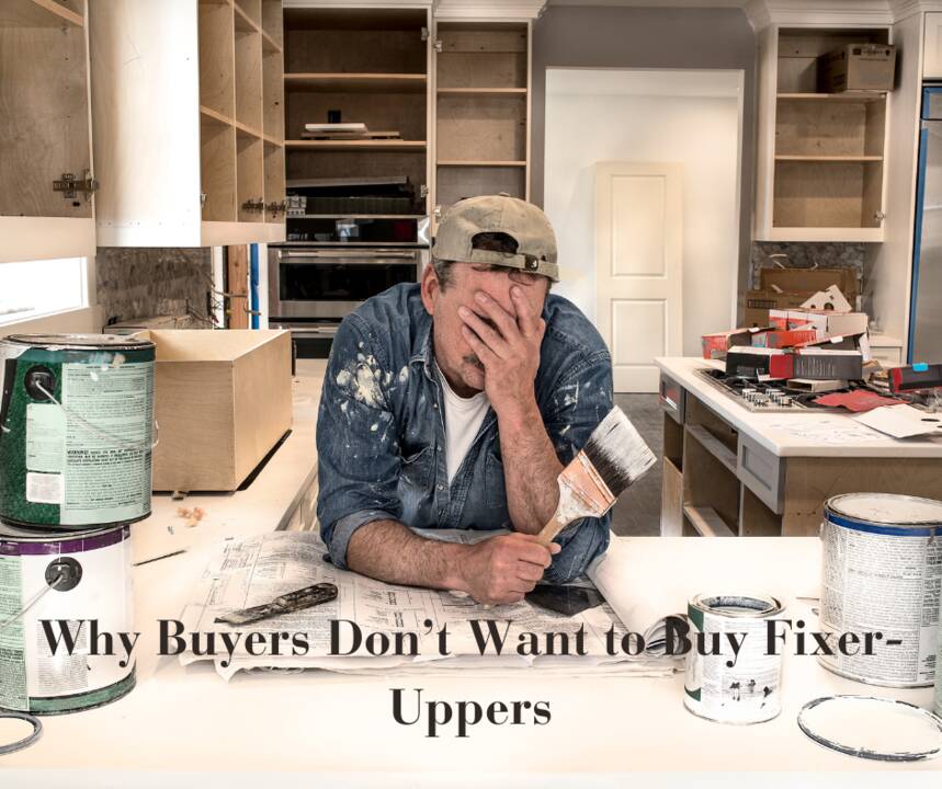 Why_Buyers_Don’t_Want_to_Buy_Fixer-Uppers.png