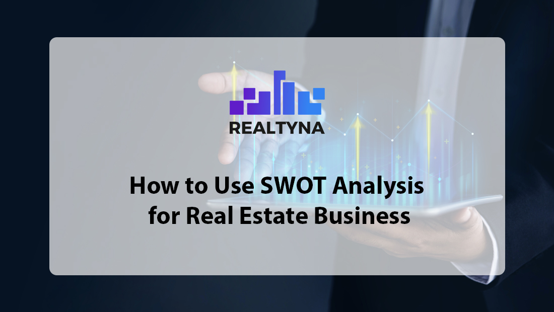 How-to-Use-SWOT-Analysis-for-Real-Estate-Business_-_Featured_Image.jpg