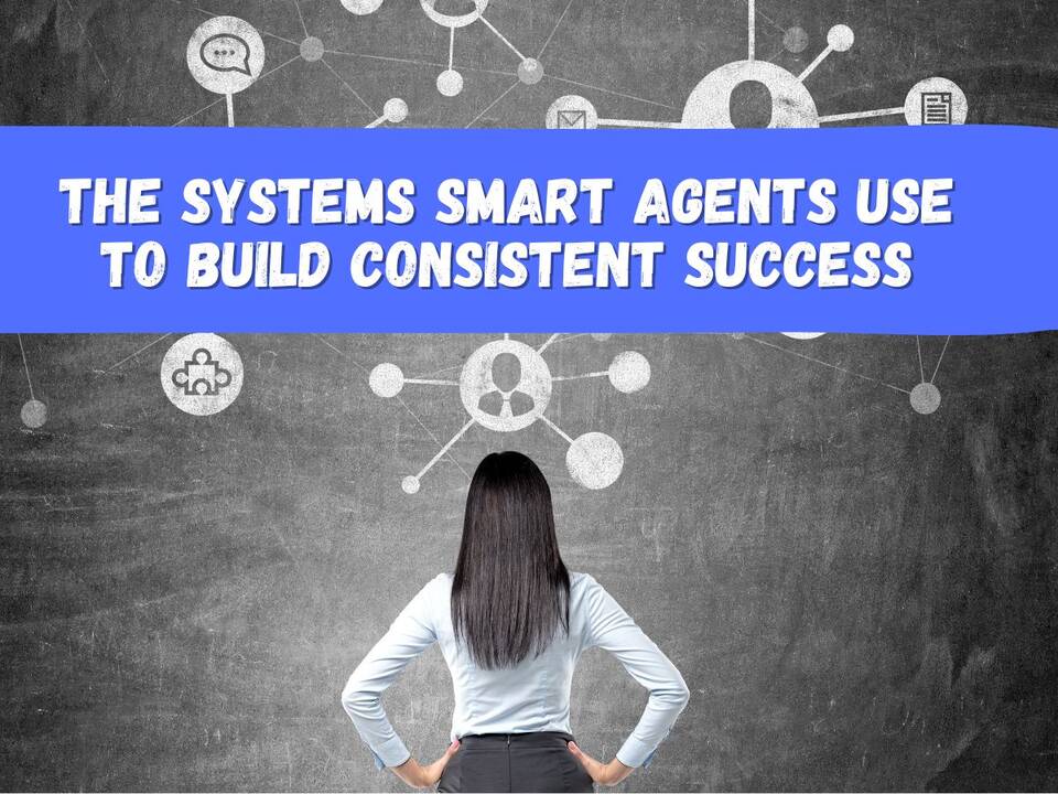 Building Internal Consistent Systems Systems Smart Agents Use to Build Consistent Success