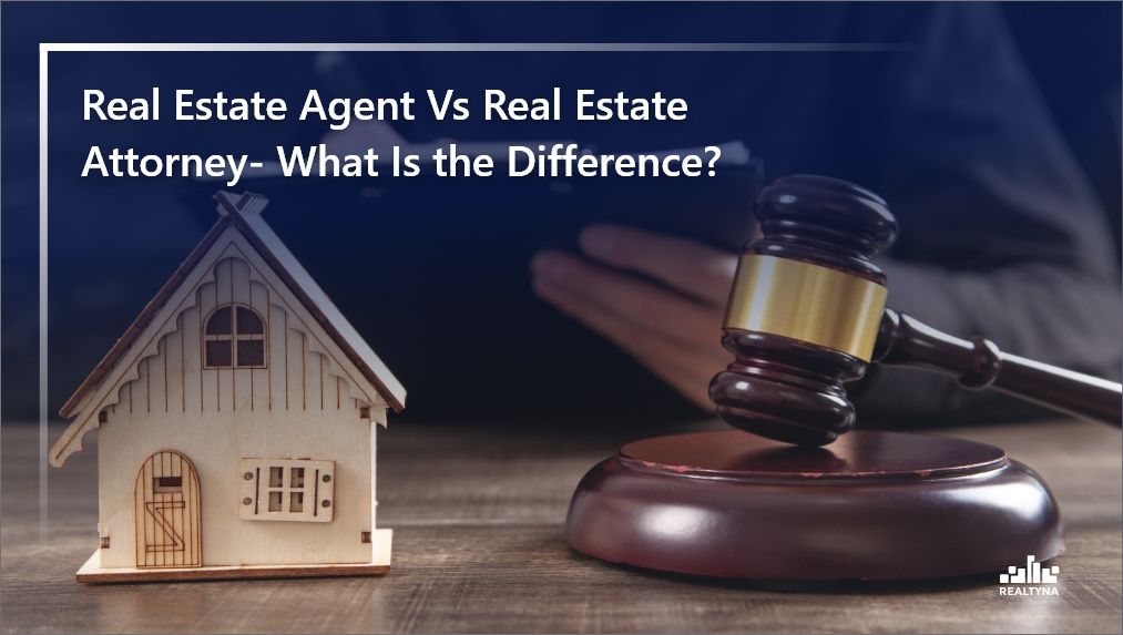 Real Estate Agent Vs Real Estate Attorney What Is the