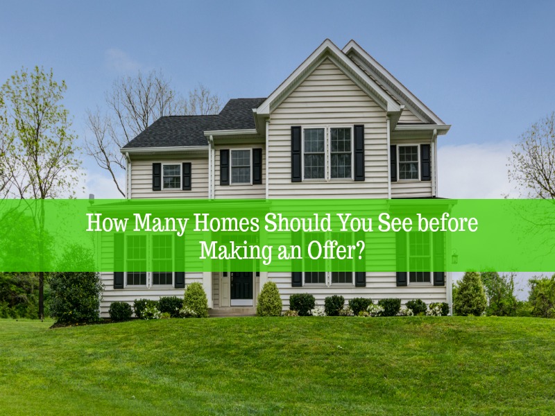 🏠how Many Homes Should You See Before Making An Offer?