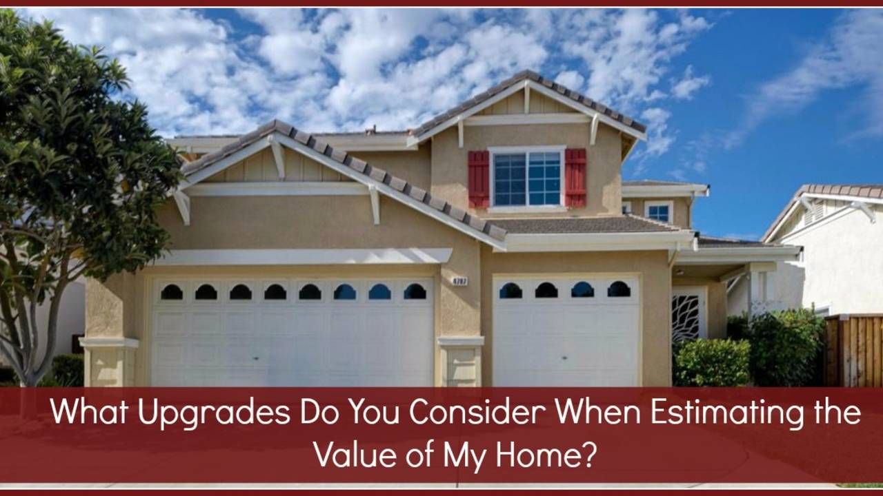 What_Upgrades_Do_You_Consider_When_Estimating_the_Value_of_My_Home-feature.jpg