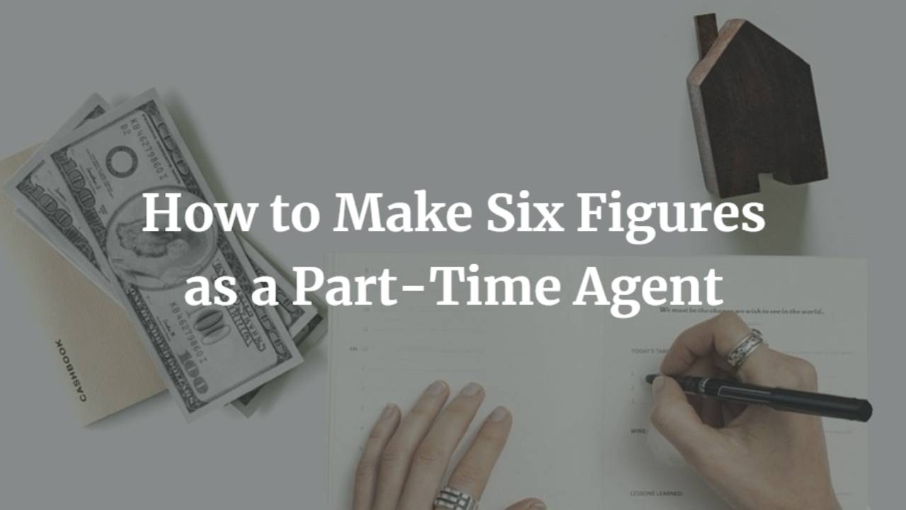 Agent Figure Example How to Make Six Figures as a Part-Time Agent
