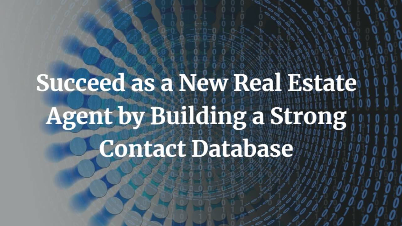 Succeed-as-a-New-Real-Estate-Agent-by-Building-a-Strong-Contact-Database.png